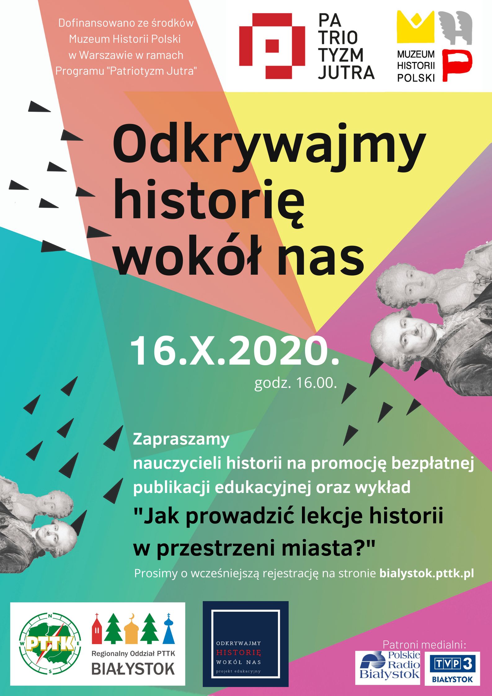 Plakat przedstawia postacie Izabeli Branickiej i Stanisława A. Poniatowskiego na tle kolorowych przenikających się trójkątów. Napisy "Odkrywajmy historię wokół nas" 16.X.2020